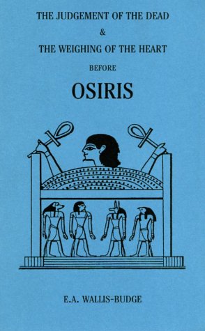 The Judgement of the Dead and the Weighing of the Heart Before Osiris (9781558181519) by Budge, E. A. Wallis