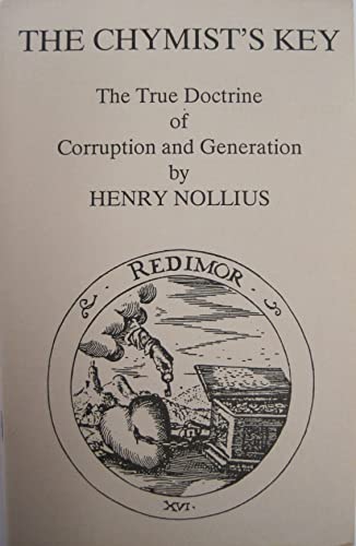 The Chymist's Key to Shut and to Open: The True Doctrine of Corruption and Generation, in the Brief Aphorisms Illustrated With the Pure Light of Nature (9781558181878) by Vaughan, Thomas