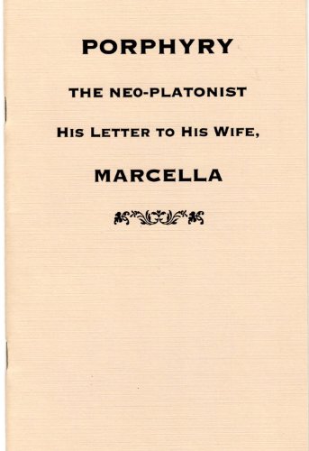 Porphyry, the Neo-Platonist: A Letter to his wife, Marcella.