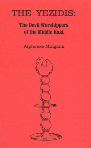 Beispielbild fr The Yezidis: The Devil Worshippers of the Middle East : Their Beliefs & Sacred Books zum Verkauf von Revaluation Books