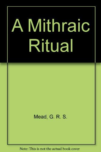 A Mithraic Ritual (9781558182882) by Mead, G. R. S.