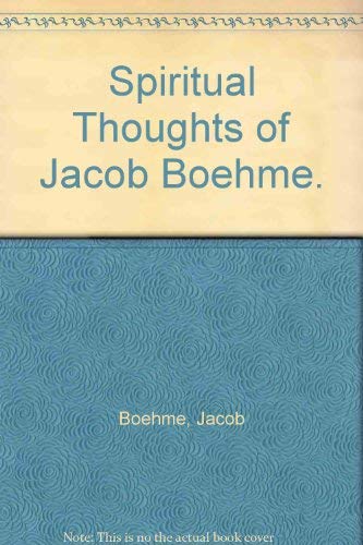 SPIRITUAL THOUGHTS OF JACOB BOEHME