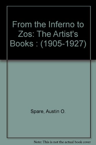 From the Inferno to Zos: The Artist's Books : (1905-1927) (9781558183230) by Spare, Austin O.