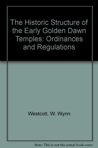Stock image for The Historic Structure of the Early Golden Dawn Temples: Ordinances and Regulations for sale by Revaluation Books