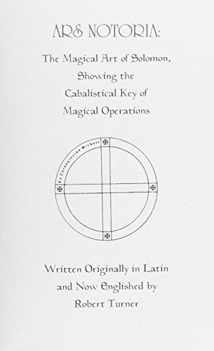 ARS NOTORIA: The Magical Art Of Solomon, Showing The Cabalistic Key Of Magical Operations (b)