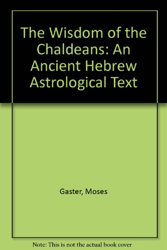 Stock image for The Wisdom of the Chaldeans: An Ancient Hebrew Astrological Text for sale by Revaluation Books