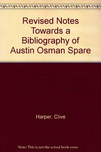 Beispielbild fr REVISED NOTES TOWARDS A BIBLIOGRAPHY OF AUSTIN OSMAN SPARE. zum Verkauf von Burwood Books