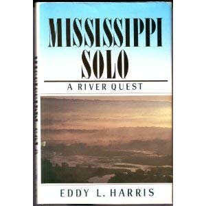 Mississippi Solo: A River Quest - Eddy L. Harris