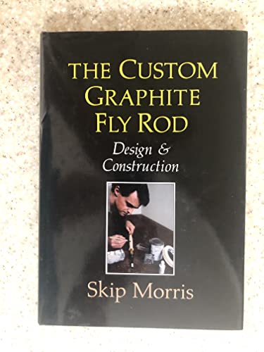 Beispielbild fr The Custom Graphite Fly Rod : Design and Construction zum Verkauf von Better World Books