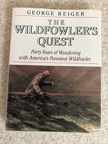 Imagen de archivo de The Wildfowler's Quest / Forty Years of Wandering With America's Foremost Wildfowler a la venta por HPB-Ruby