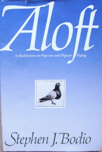 Imagen de archivo de Aloft: A Meditation on Pigeons and Pigeon-Flying a la venta por ThriftBooks-Dallas