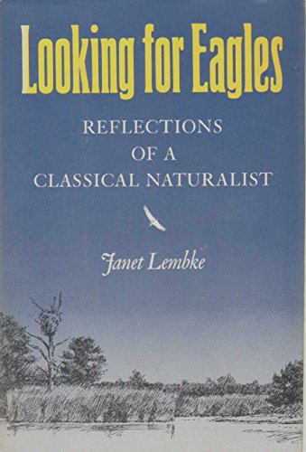 Stock image for Looking for Eagles : Reflections of a Classical Naturalist for sale by Better World Books
