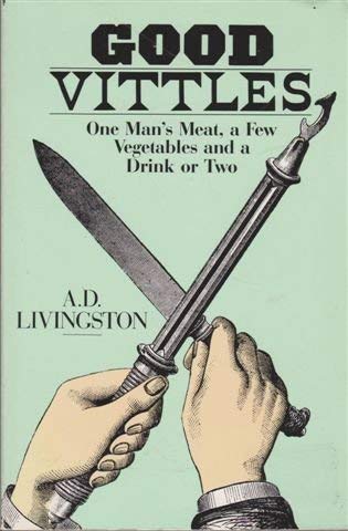 Beispielbild fr Good Vittles : One Man's Meat, a Few Vegetables and a Drink or Two zum Verkauf von Better World Books