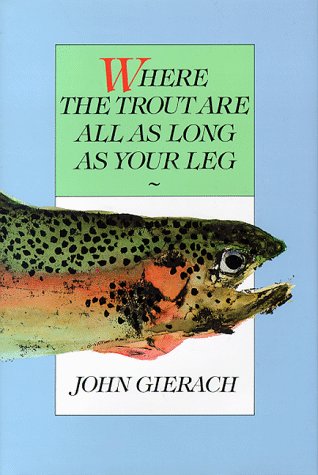 Imagen de archivo de Where the Trout are All as Long as Your Leg a la venta por More Than Words