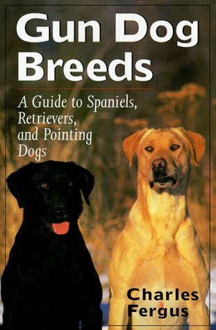 Stock image for Gun Dog Breeds: A Guide to Spaniels, Retrievers, and Pointing Dogs for sale by SecondSale