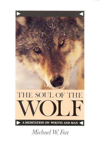 Stock image for The Soul of the Wolf: A Meditation on Wolves and Man for sale by Front Cover Books