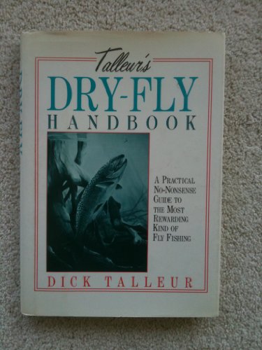 Beispielbild fr Talleur's Dry-Fly Handbook zum Verkauf von ThriftBooks-Atlanta