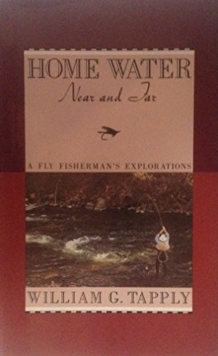 Stock image for Home Water: Near and Far: A Fly Fisherman's Explorations for sale by Jenson Books Inc