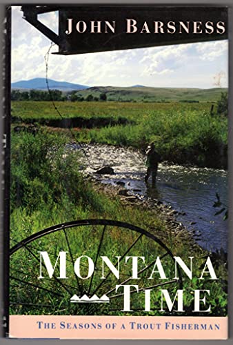 Stock image for Montana Time: The Seasons of a Trout Fisherman for sale by ThriftBooks-Atlanta