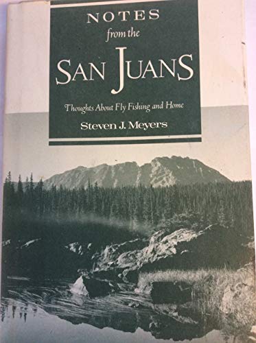 Stock image for Notes from the San Juans: Thought of Fishing-And Home for sale by ThriftBooks-Reno