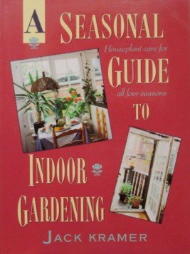 Beispielbild fr A Seasonal Guide to Indoor Gardening zum Verkauf von Wonder Book