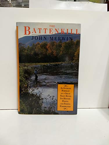 9781558212084: The Battenkill : An Intimate Portrait of a Great Trout River- Its History, People, and Fishing Possibilities