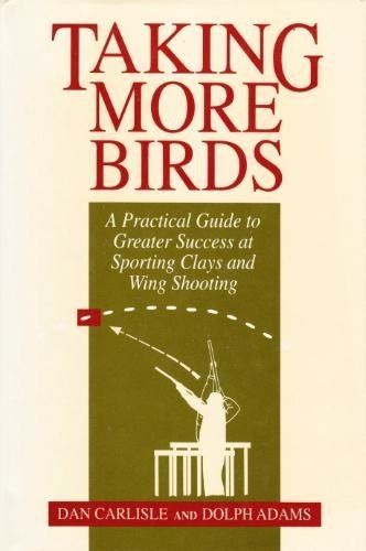 Beispielbild fr Taking More Birds: A Practical Guide to Greater Success at Sporting Clays and Wing Shooting zum Verkauf von Reader's Corner, Inc.