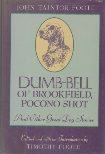 Stock image for Dumb-Bell of Brookfield, Pocono Shot, and Other Great Dog Stories for sale by ThriftBooks-Atlanta