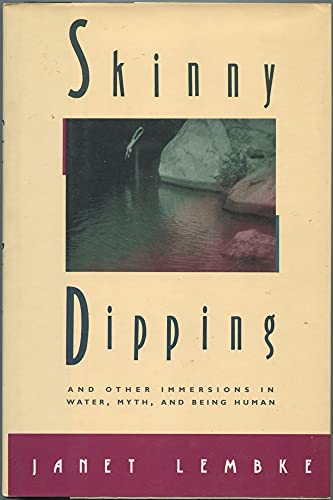 Beispielbild fr Skinny Dipping : And Other Immersions in Water, Myth and Being Human zum Verkauf von Better World Books: West