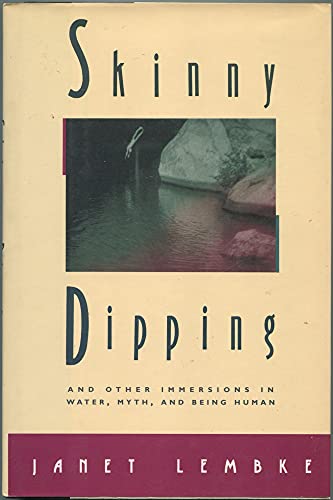 9781558212749: Skinny Dipping: And Other Immersions in Water, Myth, and Being Human