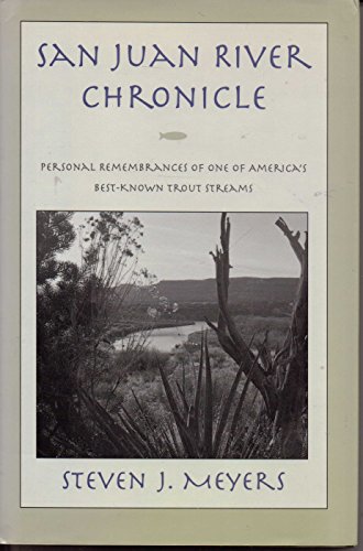 9781558212770: San Juan River Chronicle: Personal Remembrances of One of America's Best-known Trout Streams