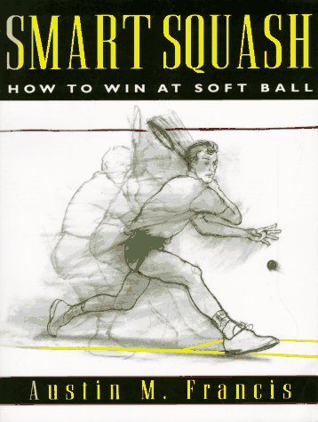 Beispielbild fr Smart Squash : How to Win at Soft Ball zum Verkauf von Better World Books