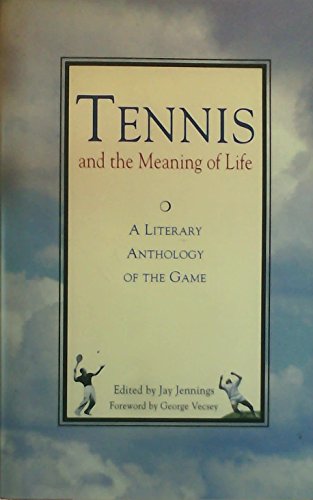 9781558213784: Tennis and the Meaning of Life: A Literary Anthology of the Game