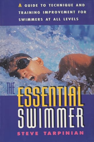 Beispielbild fr The Essential Swimmer - A Guide to Technique and Training Improvement For Swimmers at All Levels. zum Verkauf von Dial-A-Book