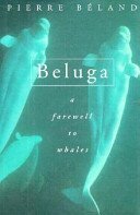 Stock image for Beluga : A Farewell to Whales for sale by Better World Books: West