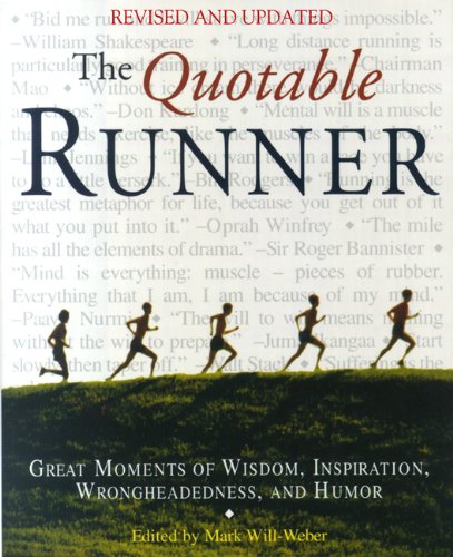 Beispielbild fr The Quotable Runner: Great Moments of Wisdom, Inspiration, Wrongheadedness, and Humor zum Verkauf von Wonder Book