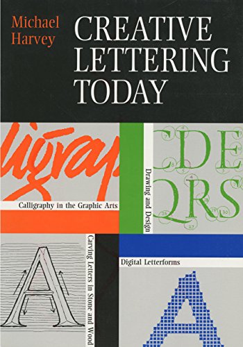 9781558214538: Creative Lettering Today: Calligraphy in the Graphic Arts, Drawing and Design, Digital Letterforms, Carving Letters in Stone and Wood