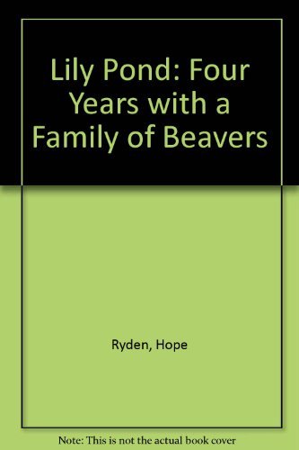 9781558214552: Lily Pond: Four Years With a Family of Beavers
