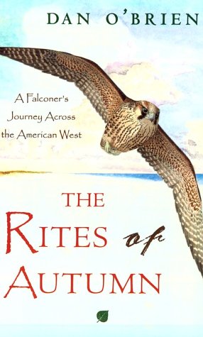 Imagen de archivo de The Rites of Autumn : A Falconer's Journey Across the American West a la venta por Better World Books