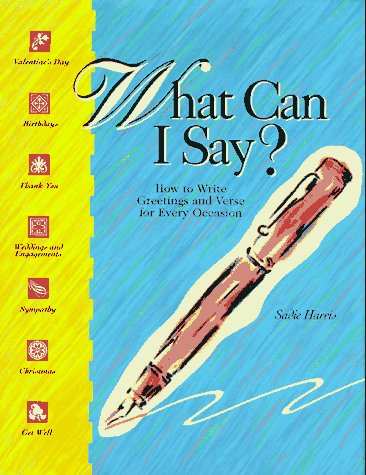 Stock image for What Can I Say?: How to Write Greetings and Verse for Every Occasion for sale by ThriftBooks-Atlanta