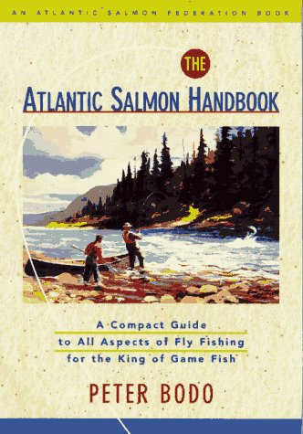 9781558215108: The Atlantic Salmon Handbook: An Atlantic Salmon Federation Book : A Compact Guide to All Aspects of Fly Fishing for the King of Game Fish