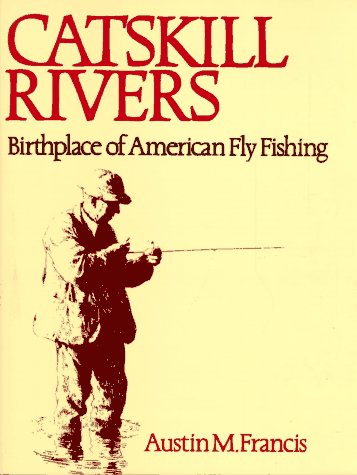 Stock image for Catskill Rivers: Birthplace of American Fly Fishing for sale by Orion Tech