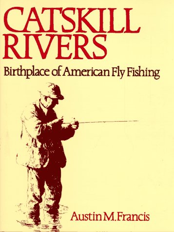 Stock image for Catskill Rivers: Birthplace of American Fly Fishing for sale by Bulk Book Warehouse