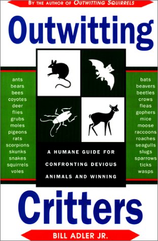 Outwitting Critters: A Surefire Manual for Confronting Devious Animals and Winning (9781558215238) by Adler, Bill