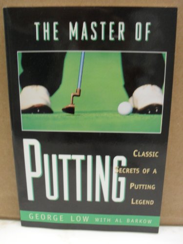 Beispielbild fr Master of Putting: Classic Secrets of a Putting Legend zum Verkauf von GF Books, Inc.