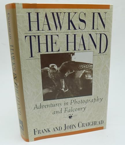 Hawks in the Hand: Adventures in Photography and Falconry (9781558215603) by Frank Craighead; John Craighead