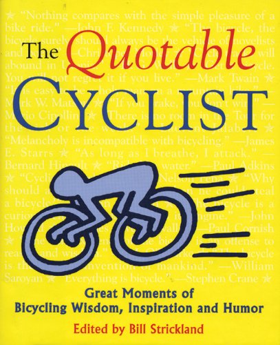 Beispielbild fr The Quotable Cyclist: Great Moments of Bicycling Wisdom, Inspiration and Humor (Breakaway Books Series) zum Verkauf von Wonder Book