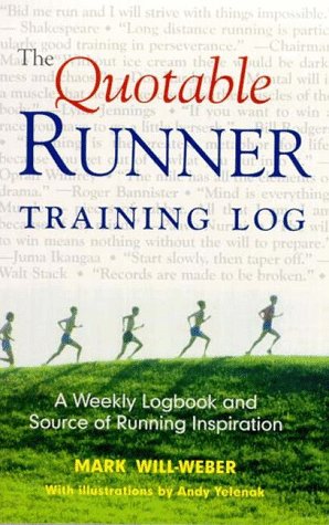 Stock image for The Quotable Runner Training Log: A Weekly Logbook and Source of Running Inspiration for sale by Booksavers of Virginia