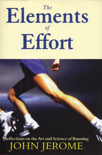 Stock image for The Elements of Effort : Reflections on the Art and Science of Running for sale by Better World Books