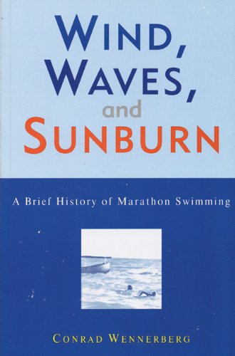Stock image for Wind, Waves, and Sunburn: A Brief History of Marathon Swimming for sale by Gold Beach Books & Art Gallery LLC